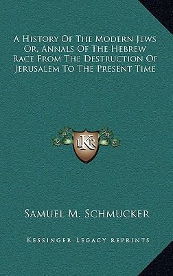 A History Of The Modern Jews Or, Annals Of The ... 1163470953 Book Cover