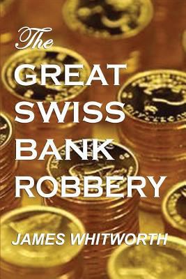 The Great SWISS BANK ROBBERY 1500507784 Book Cover