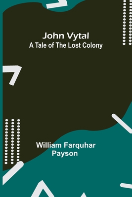 John Vytal: A Tale of the Lost Colony 935637645X Book Cover