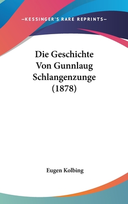 Die Geschichte Von Gunnlaug Schlangenzunge (1878) [German] 116215439X Book Cover