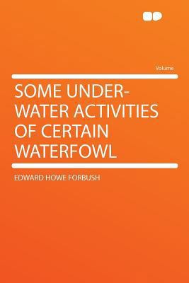 Some Under-Water Activities of Certain Waterfowl 1290118671 Book Cover