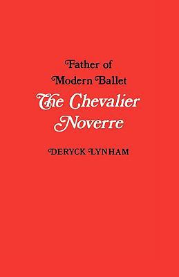 The Chevalier Noverre, Father of Modern Ballet 0903102013 Book Cover