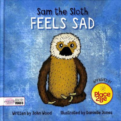 Sam the Sloth Feels Sad (Healthy Minds) 178637367X Book Cover