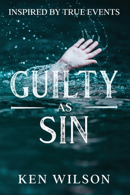 Guilty As Sin: Inspired by True Events B0BV4JDYQ6 Book Cover