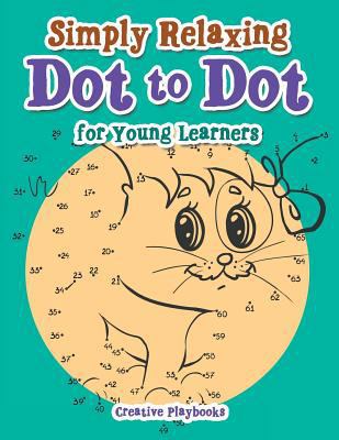 Simply Relaxing Dot to Dot for Young Learners 1683234219 Book Cover