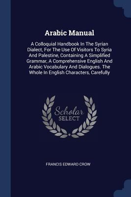 Arabic Manual: A Colloquial Handbook In The Syr... 1377123286 Book Cover