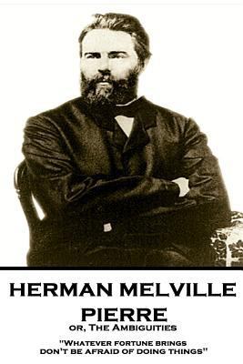 Herman Melville - Pierre or, The Ambiguities: "... 1787378640 Book Cover
