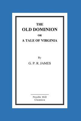 The Old Dominion or a Tale of Virginia 1519258526 Book Cover