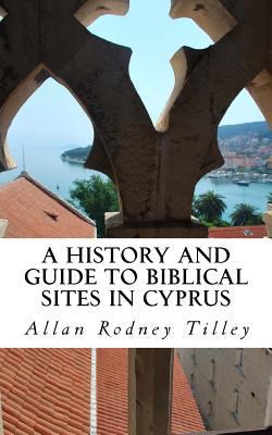 A History and Guide to Biblical Sites in Cyprus 1726185036 Book Cover