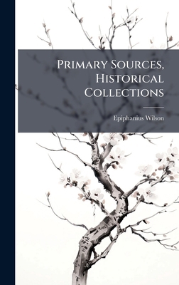 Primary Sources, Historical Collections 1024291502 Book Cover