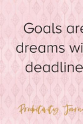 Goals Are Dreams With Deadlines: Productivity Planner Notebook Journal Composition Blank Lined Diary Notepad 120 Pages Paperback Diamond