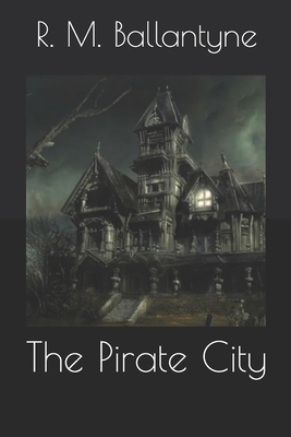 The Pirate City 1654859559 Book Cover