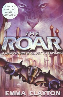 The Roar. Emma Clayton 1905294638 Book Cover