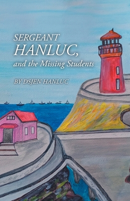Sergeant Hanluc, and the Missing Students 1964488230 Book Cover
