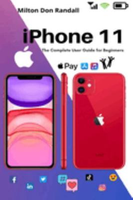 IPhone 11 : The Complete User Guide for Beginners