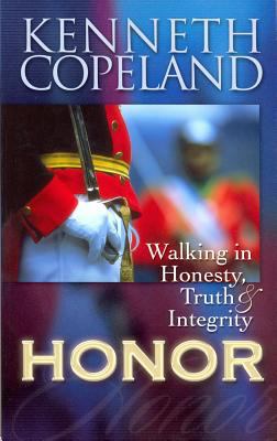 Honor: Walking in Honesty, Truth & Integrity 1575627310 Book Cover