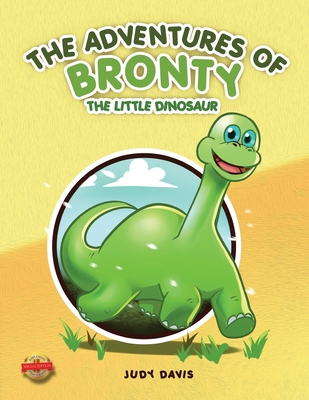 The Adventures of Bronty: The Little Dinosaur V... 1643765329 Book Cover