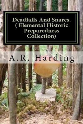 Deadfalls And Snares ( Elemental Historic Prepa... 1466357304 Book Cover
