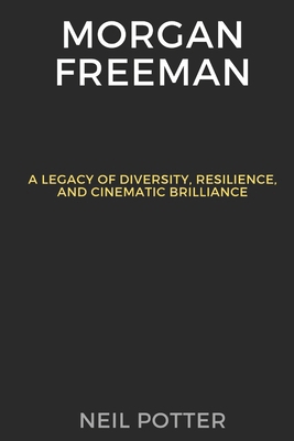 Morgan Freeman: A Legacy of Diversity, Resilien... B0CP271Q8K Book Cover