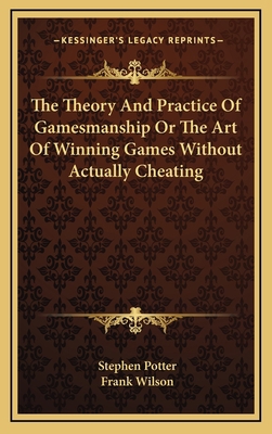 The Theory And Practice Of Gamesmanship Or The ... 1164474340 Book Cover