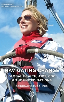 Navigating Change: Global Health, AIDS, CDC and... B0BGVD5TYX Book Cover