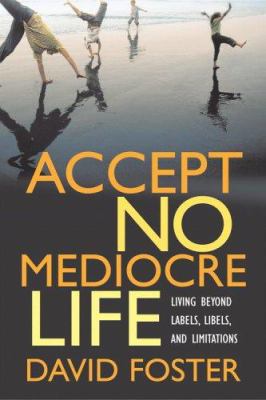 Accept No Mediocre Life: Living Beyond Labels, ... 0446576867 Book Cover