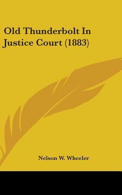 Old Thunderbolt In Justice Court (1883) 1437193064 Book Cover