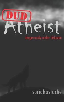 The Atheist: Dangerously Under Delusion B08CFVQBY8 Book Cover