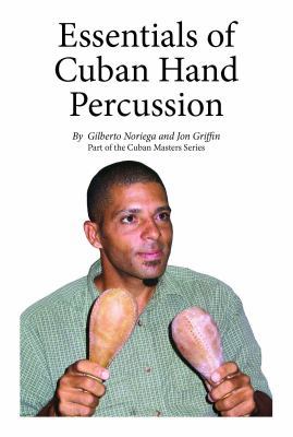Essentials of Cuban Hand Percussion (Cuban Mast... 0985754958 Book Cover
