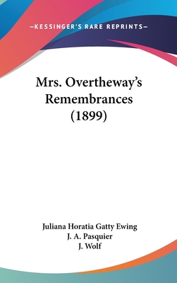 Mrs. Overtheway's Remembrances (1899) 1120816319 Book Cover