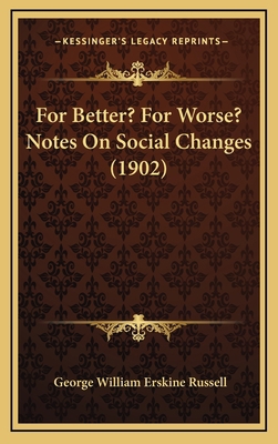 For Better? For Worse? Notes On Social Changes ... 1164259946 Book Cover