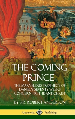 The Coming Prince: The Marvelous Prophecy of Da... 1387998218 Book Cover