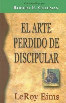 El Arte Perdido de Discipular (Spanish Edition) [Spanish] 031113680X Book Cover