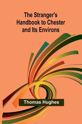 The Stranger's Handbook to Chester and Its Envi... 9362997495 Book Cover