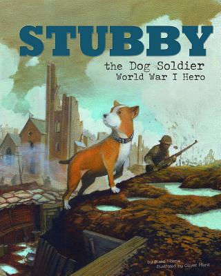 Stubby the Dog Soldier: World War I Hero 1479557595 Book Cover