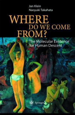 Where Do We Come From?: The Molecular Evidence ... 3540425640 Book Cover