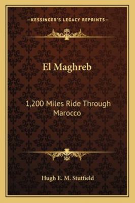 El Maghreb: 1,200 Miles Ride Through Marocco 1163288268 Book Cover