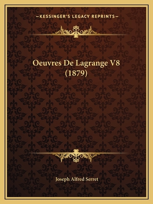 Oeuvres De Lagrange V8 (1879) [French] 1167644204 Book Cover