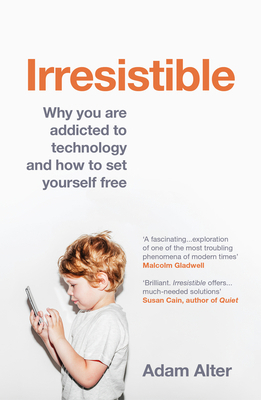 Irresistible: Why you are addicted to technolog... 1784701653 Book Cover