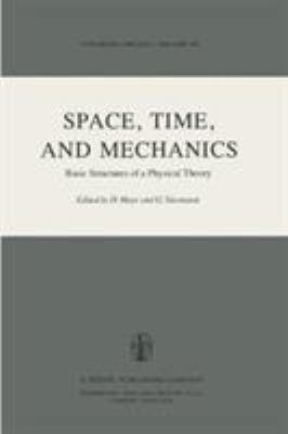Space, Time, and Mechanics: Basic Structures of... 9027715254 Book Cover