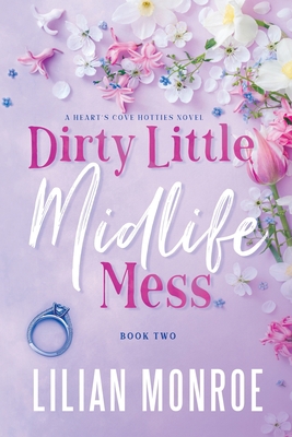 Dirty Little Midlife Mess: A later-in-life romance B0CH2QRKN4 Book Cover