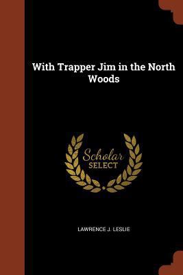 With Trapper Jim in the North Woods 137488703X Book Cover