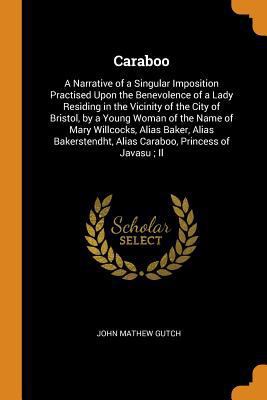 Caraboo: A Narrative of a Singular Imposition P... 0343856565 Book Cover