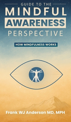 Guide to the Mindful Awareness Perspective: How... 162408026X Book Cover