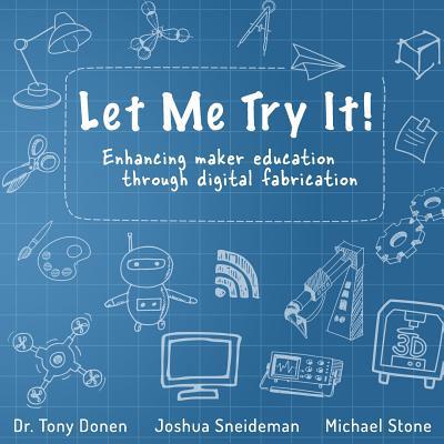 Let Me Try It!: Enhancing maker education throu... 1986064883 Book Cover