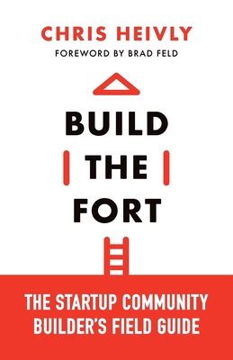 Build the Fort: The Startup Community Builder's... 1544542607 Book Cover