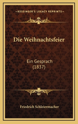 Die Weihnachtsfeier: Ein Gesprach (1837) [German] 1169030556 Book Cover