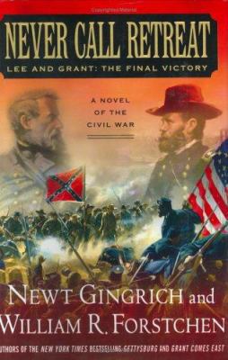 Never Call Retreat: Lee and Grant: The Final Vi... 0312342985 Book Cover