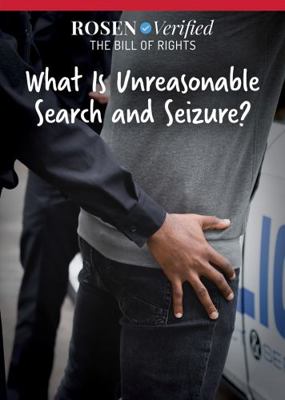 What Is Unreasonable Search and Seizure? 1499469691 Book Cover