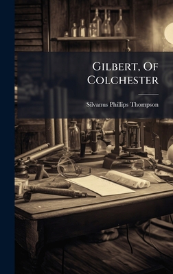 Gilbert, Of Colchester 1024600157 Book Cover
